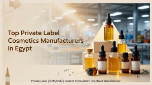 Top Private Label Cosmetics Manufacturers in Egypt